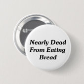 Badge Rond 5 Cm Presque complètement de manger du pain (Devant & derrière)