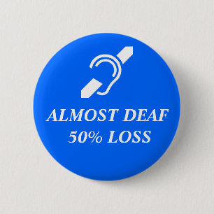 Badge Rond 5 Cm Presque sourd, perte de 50%