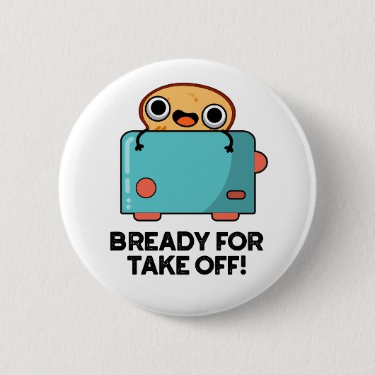 Badge Rond 5 Cm Prêt Pour Décollage Funky Toast Pun (Devant)