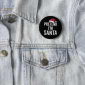 Badge Rond 5 Cm Pretend I’m Santa - Funny Christmas Humor (En situation)