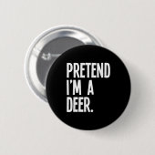 Badge Rond 5 Cm Pretend I'm A Deer Funny Halloween Party Costume  (Devant & derrière)