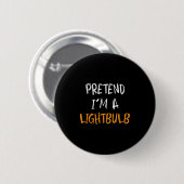 Badge Rond 5 Cm Pretend I'm A Lightbulb Funny Lazy Halloween Costu (Devant & derrière)