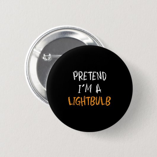Badge Rond 5 Cm Pretend I'm A Lightbulb Funny Lazy Halloween Costu (Devant & derrière)