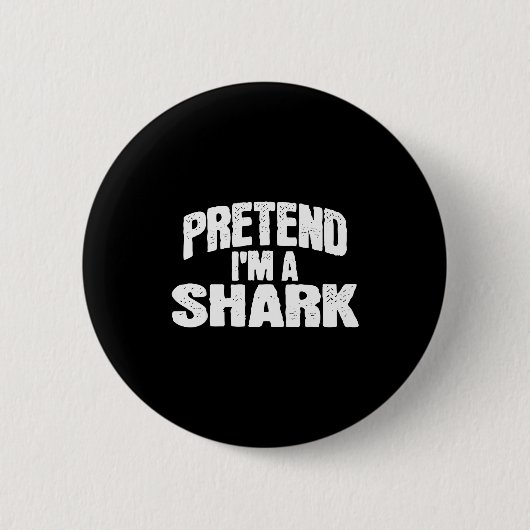 Badge Rond 5 Cm Pretend I'm A Shark Funny Halloween Costume (Devant)