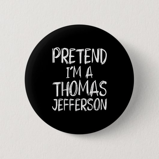 Badge Rond 5 Cm Pretend I'm A Thomas Jefferson Costume Halloween P (Devant)
