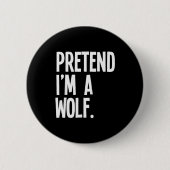 Badge Rond 5 Cm Pretend I'm A Wolf Funny Halloween Party Costume  (Devant)