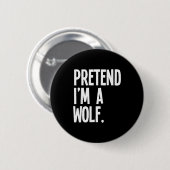 Badge Rond 5 Cm Pretend I'm A Wolf Funny Halloween Party Costume (Devant & derrière)