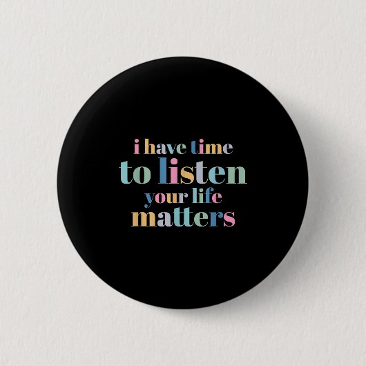 Badge Rond 5 Cm Prévention du suicide J'ai le temps d'écouter (Devant)