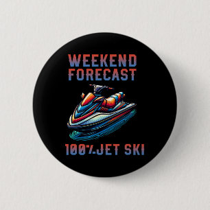 Badge Rond 5 Cm Prévisions de week-end 100% amoureux de Jet Ski Je