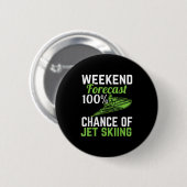 Badge Rond 5 Cm Prévisions de week-end 100% de chances de faire du (Devant & derrière)