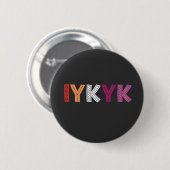 Badge Rond 5 Cm Pride lesbienne IYKYK (Devant & derrière)