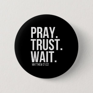 Badge Rond 5 Cm Priez. Ayez confiance. Attendez. Verset religieux
