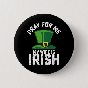Badge Rond 5 Cm Priez pour moi Ma femme est la Saint Patrick irlan