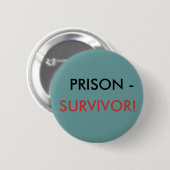 BADGE ROND 5 CM PRISON -, SURVIVANT ! (Devant & derrière)