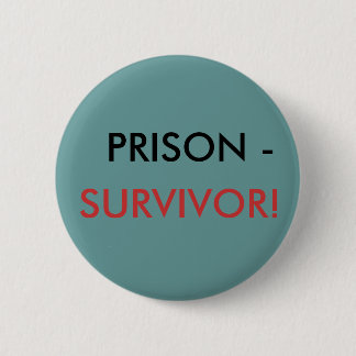 BADGE ROND 5 CM PRISON -, SURVIVANT !