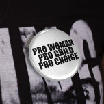 Badge Rond 5 Cm Pro Woman Child & Choice<br><div class="desc">I'm pro choice and I support women's right to make their own decisions.</div>