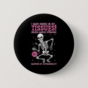 Badge Rond 5 Cm Problèmes dans mes tissus Syndrome d'Ehlers Danlos