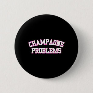 Badge Rond 5 Cm Problèmes de Champagne Citation Drôle de Jour de B