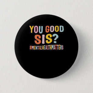 Badge Rond 5 Cm Problèmes De Santé Mentale Vous Bon Sis Femmes Pos