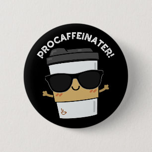 Badge Rond 5 Cm Procaffeinator Funny Caféine Coffee Pun Dark BG