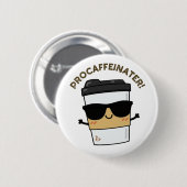 Badge Rond 5 Cm Procaffeinator Funny Caféine Pun café (Devant & derrière)