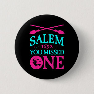 Badge Rond 5 Cm Procès de sorcière Salem 1692 Vous Avez Manqué Une