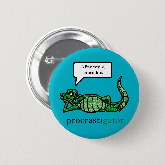 Badge Rond 5 Cm Procrastigator (ensuite tandis que, crocodile) (Devant & derrière)
