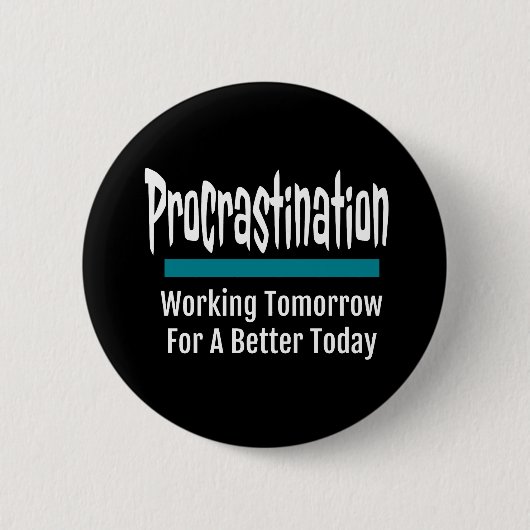 Badge Rond 5 Cm Procrastination drôle (Devant)