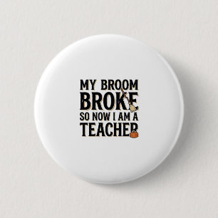 Badge Rond 5 Cm Prof Blague Balai Cassé Vintage Halloween
