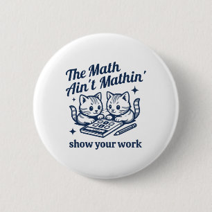 Badge Rond 5 Cm Prof de maths drôle le calcul n'est pas en train d