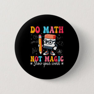 Badge Rond 5 Cm Prof de maths drôle, pas de maths magiques