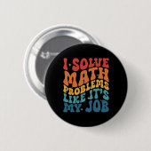 Badge Rond 5 Cm Prof de maths je résous des problèmes de maths com (Devant & derrière)