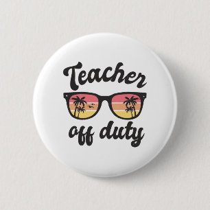 Badge Rond 5 Cm Prof hors service Vacances d'été drôles pour ensei
