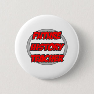 Badge Rond 5 Cm Professeur d'histoire future