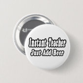Badge Rond 5 Cm Professeur Instant...Ajouter Bière (Devant & derrière)