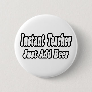 Badge Rond 5 Cm Professeur Instant...Ajouter Bière