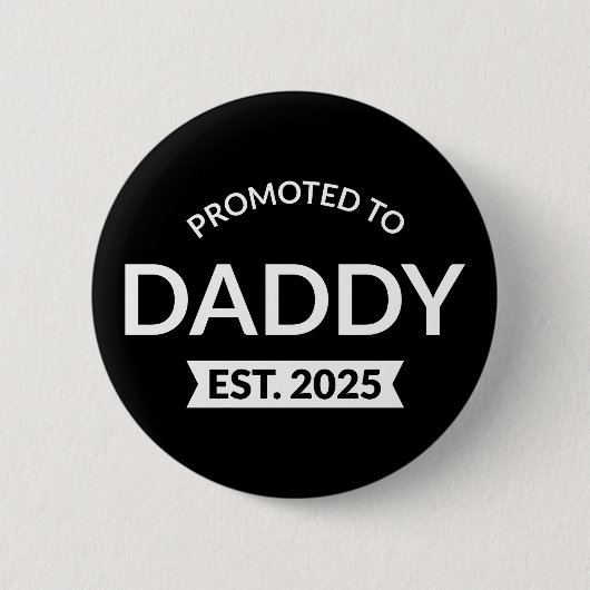 Badge Rond 5 Cm Promu À Daddy Est. 2025 II (Devant)