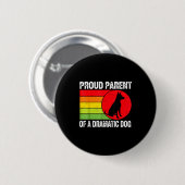 Badge Rond 5 Cm Proud Parent Of A Dramatic Dog Silhouette Retro De (Devant & derrière)