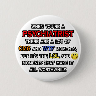 Badge Rond 5 Cm Psychiatre ... OMG WTF LOL
