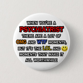 Badge Rond 5 Cm Psychiatre ... OMG WTF LOL