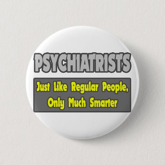 Badge Rond 5 Cm Psychiatres... plus intelligents (Devant)