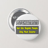 Badge Rond 5 Cm Psychiatres... plus intelligents (Devant & derrière)