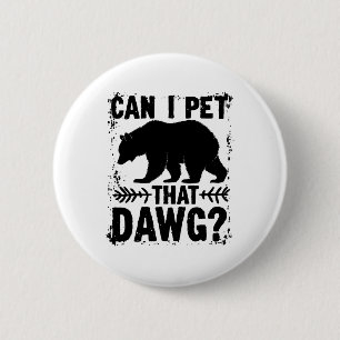 Badge Rond 5 Cm Puis-je caresser ce chien Mème drôle de dague d'ou