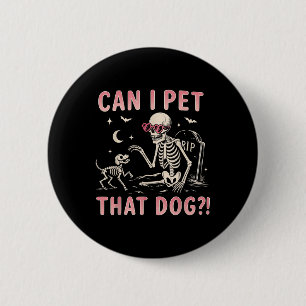 Badge Rond 5 Cm Puis-Je Faire Paître Ce Chien Drôle Skeleton Hallo