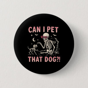 Badge Rond 5 Cm Puis-Je Faire Paître Ce Chien Drôle Skeleton Hallo