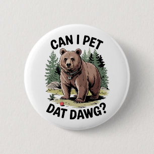 Badge Rond 5 Cm Puis-Je Pet Dat Dat Dawg ?