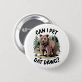 Badge Rond 5 Cm Puis-Je Pet Dat Dat Dawg ? (Devant & derrière)
