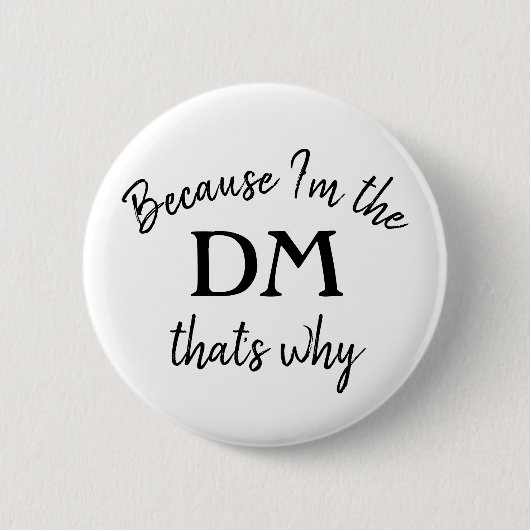 Badge Rond 5 Cm Puisque je suis le DM qui est pourquoi (Devant)