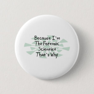 Badge Rond 5 Cm Puisque je suis le scientifique légal