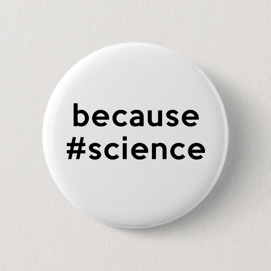 Badge Rond 5 Cm Puisque la Science (Devant)